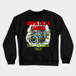 Life is like a camera Crewneck Sweatshirt